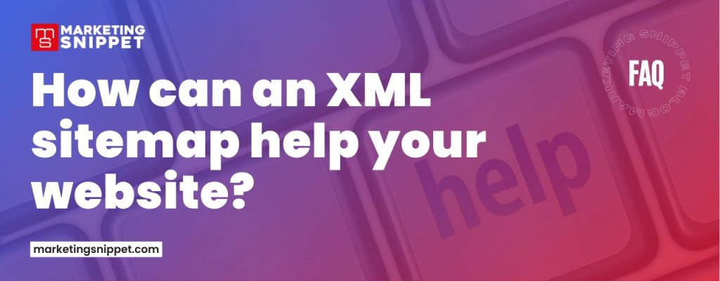 How-can-an-XML-sitemap-help-your-website-marketing-snippet