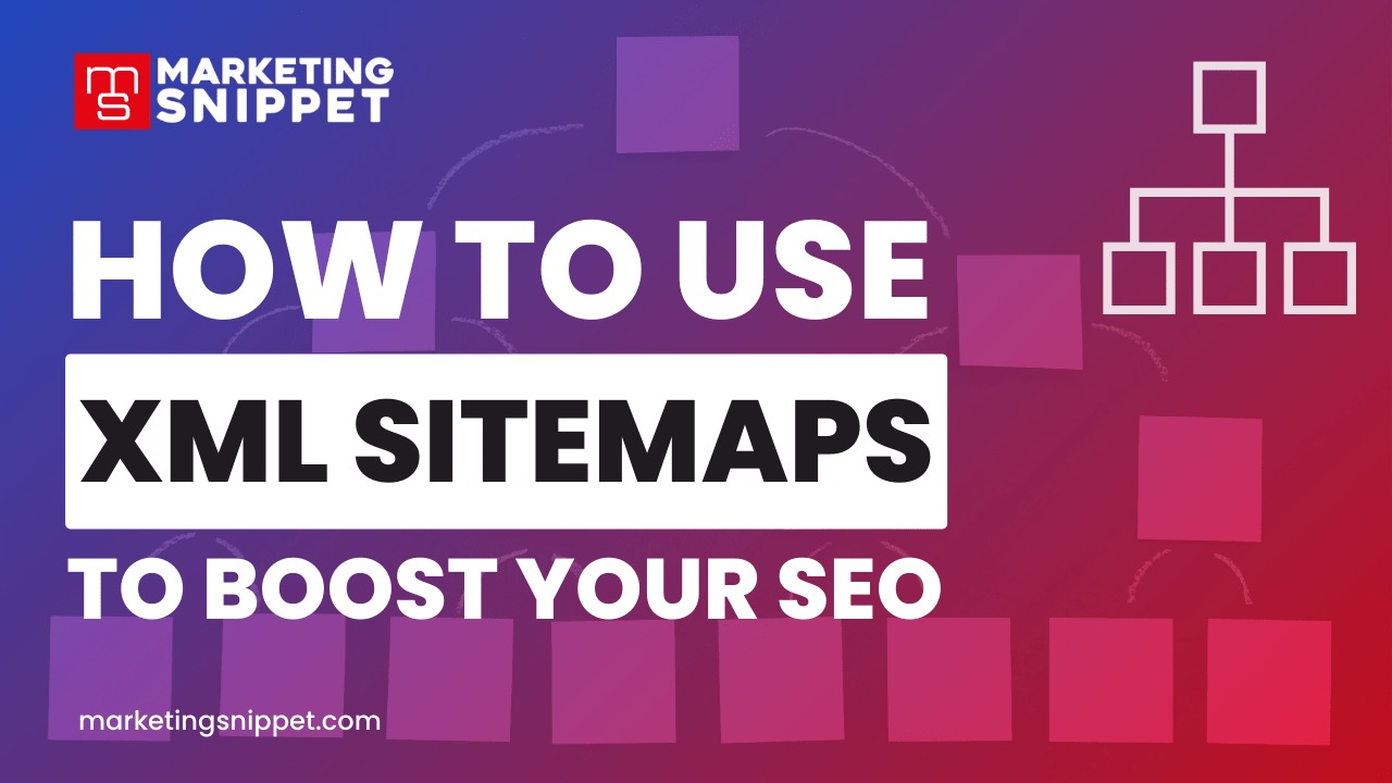 How to Use XML Sitemaps to Boost Your SEO