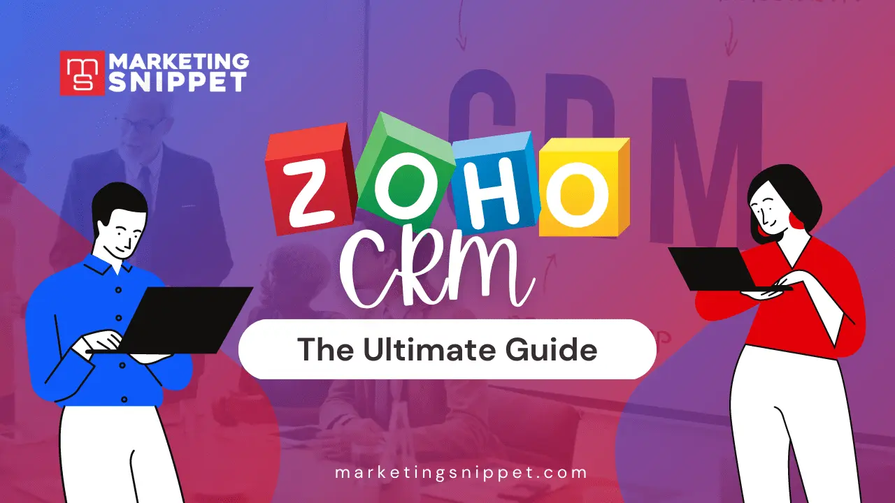 Zoho CRM: The Ultimate Guide for Your Business in 2023